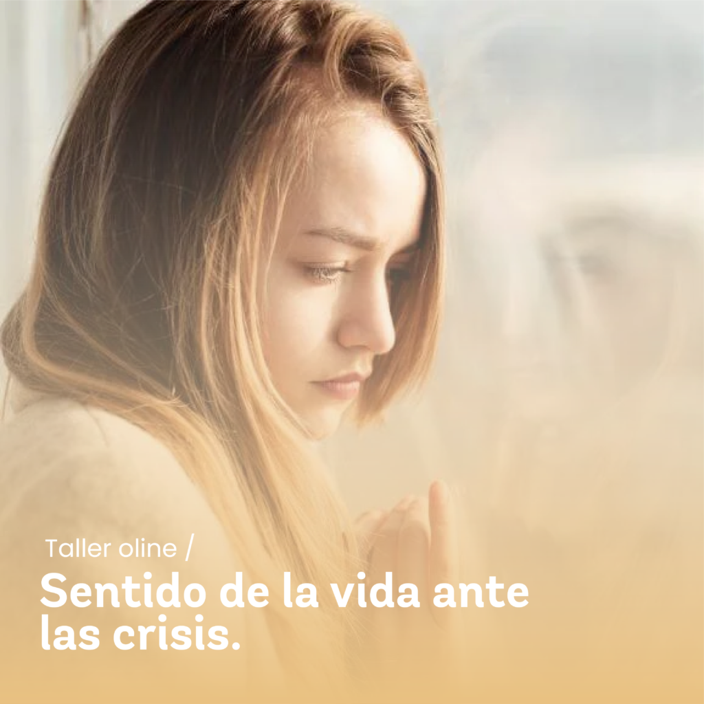 sentido de la vida ante las crisis - logoterapia - casafen.